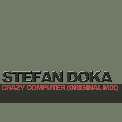STEFAN DOKA - Crazy Computer (Original Mix)