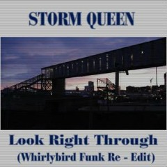 Storm Queen-Look Right Through(Whirlybird Funk Re Edit)