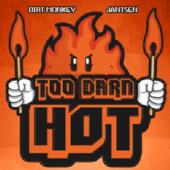 Jantsen & Dirt Monkey-Too Darn Hot