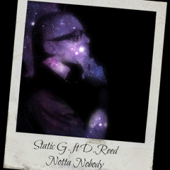 Static G. Ft D.Reed- Notta Nobody {Prod. By D.Reed}