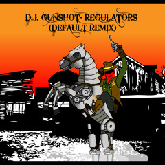 Dj Gunshot - Regulators (Default Remix) FREE DOWNLOAD