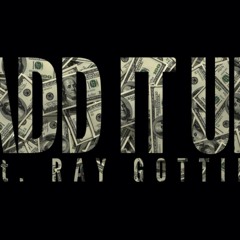 Add It Up ft. Ray Gottie