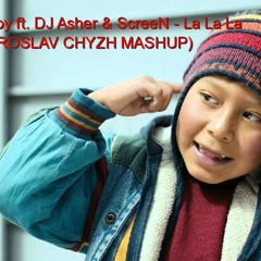 Naughty Boy ft. DJ Asher & ScreeN - La La La (DJ YAROSLAV CHYZH MASHUP)