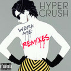 Hyper Crush - Werk Me - MG! Remix