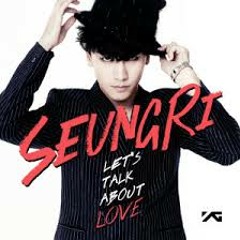 Let's Talk About Love - SeungRi , G-Dragon , Tae Yang
