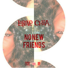 Lorine Chia - No New Friends (Prod. By Nate Fox)