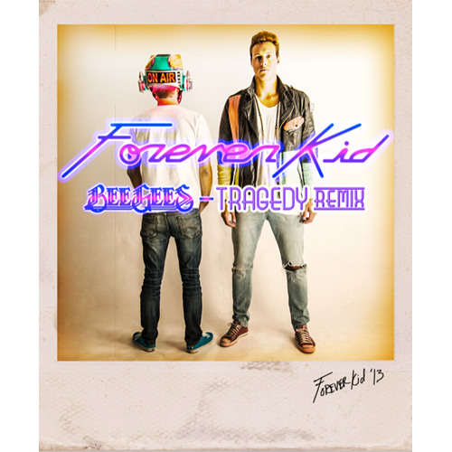 Bee Gees - Tragedy (Forever Kid Remix)