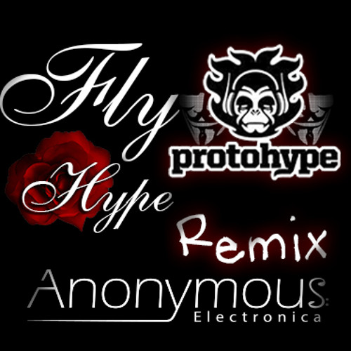 Fly - Protohype - (Anonymous Bootleg)
