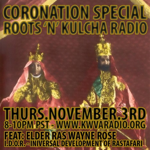 Roots 'n' Kulcha Radio 11-3-2011 Coronation Day - feat. Ras Wayne Rose of IDOR