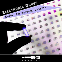 Soapy - Electronic Drugs (Casatta Remix)