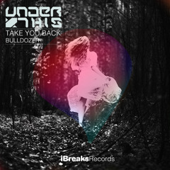 Under This - Take You Back (Original Mix) [iBreaks] - OUT NOW!!!