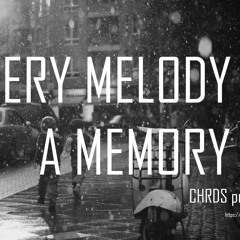 Every Melody Is A Memory