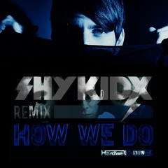 Hardwell & Showtek - How We Do (Shy Kidx Remix) [FREE DOWNLOAD]