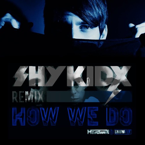 Hardwell & Showtek - How We Do (Shy Kidx Remix) [FREE DOWNLOAD]