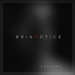 Brian Notice - Callin
