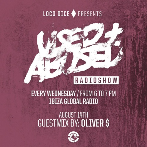Loco Dice pres. Used & Abused Radio Show with Oliver $