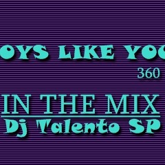 BOYS LIKE YOU - 360 - IN THE MIX Dj Talento SP -