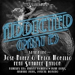 Jose Nunez & Erick Morillo feat. Shawnee Taylor 'Addicted' (Pascal Moreno Remix) [SUBLIMINAL]