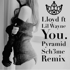 Lloyd ft Lil Wayne-You (Pyramid Sch3me Remix) FREE DOWNLOAD