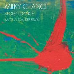 Milky Chance - Stolen Dance (Mats Alexander Bootleg Remix)