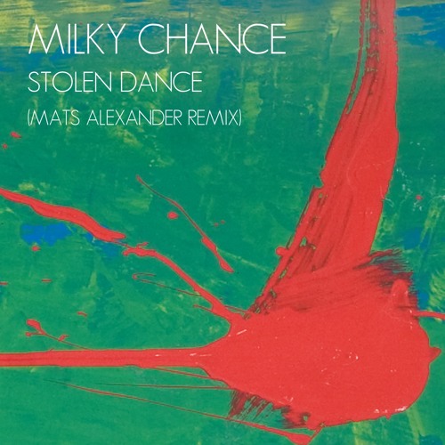 Milky Chance - Stolen Dance (Mats Alexander Bootleg Remix)