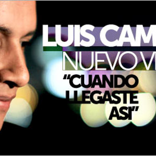 Luis Campos Cuando Llegaste Asi