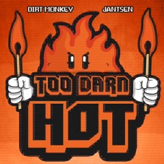 Jantsen & Dirt Monkey_ Too Darn Hot (Free DL)