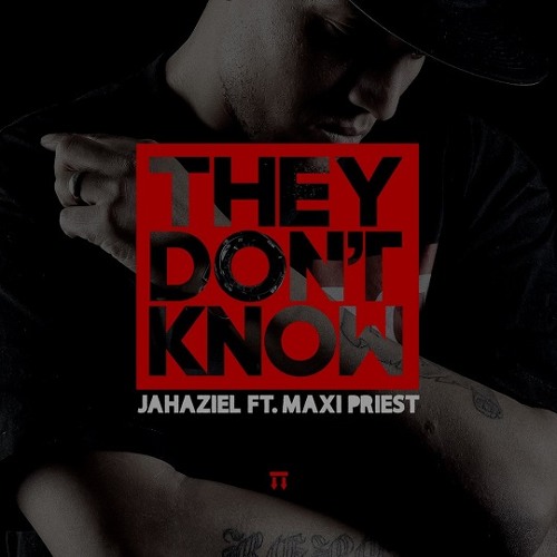 Jahaziel - They Don't Know (feat. Maxi Priest)