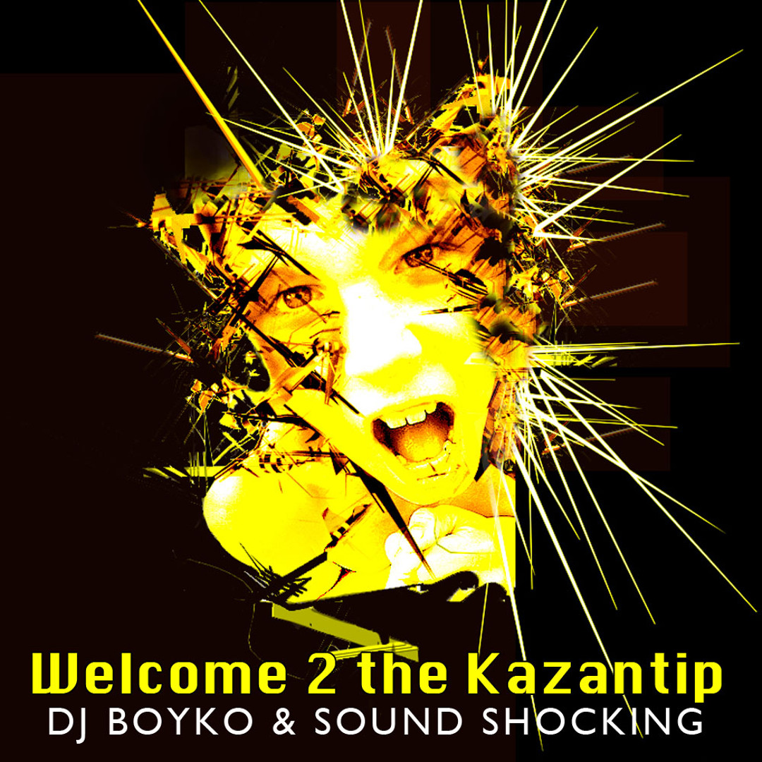 Stream DJ Boyko & Sound Shocking - Welcome 2 The Kazantip by DJ