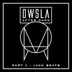 OWSLA After Dark Part 1: Jack Beats