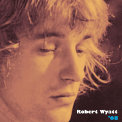 Robert Wyatt, "Rivmic Melodies" [excerpt] from '68' (Cuneiform Records)