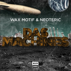 Wax Motif & Neoteric - Das Machines (Original Mix)