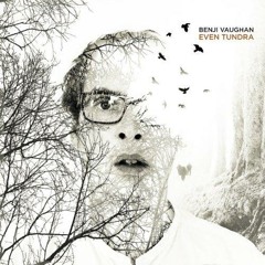 Benji Vaughan - Even Tundra [FREE DOWNLOAD]
