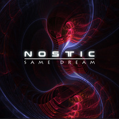 Nostic - Same Dream [ FREE DOWNLOAD ]