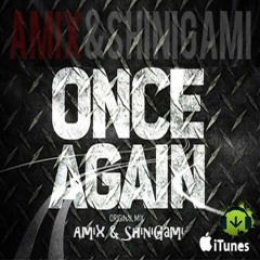 Amix & ShiniGami - Once Again (Original Mix)