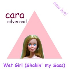 Wet Girl (Shakin' My Sass)