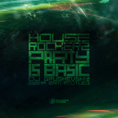 Party Is Basic (DJ Grushevski & Misha Zam Bootleg)