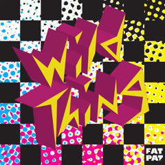 Wild Thing - FAT PAT Rmx **FREE DL**