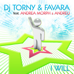 DJ Torny & Favara feat. Andrea Morph & Andreu - I Will (Dance Rocker Radio Edit)