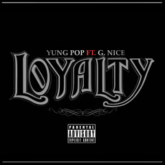 Yung Pop " Loyalty " Ft. G.Nice