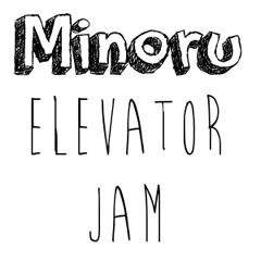 Minoru - Elevator Jam