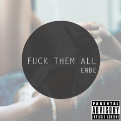 Enbe - Fuck Them All (Free Download Link In Description!)