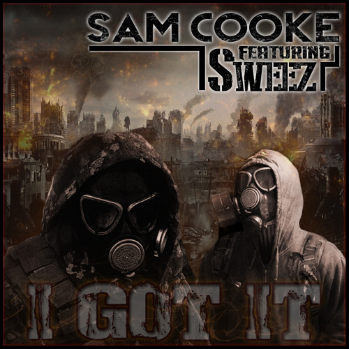 Sam Cooke - I Got It ft. Sweez (Produced by @SamCooke608)