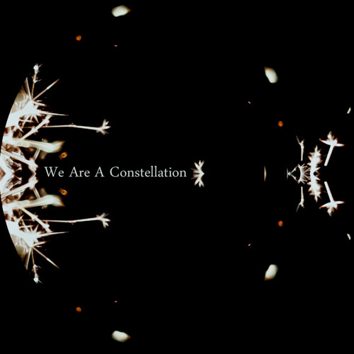 We Are A Constellation
