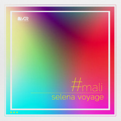 #Mali - Selena Voyage (Original mix)