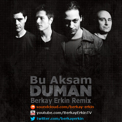 Duman - Bu Aksam (Berkay Erkin Remix)