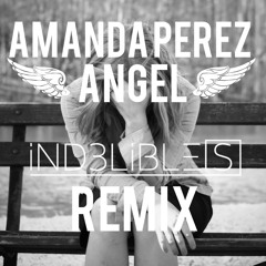 Amanda Perez - Angel (iND3LiBLE[S] Remix)