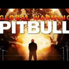 Pitbull   Step Up In The Crazy Global Warming