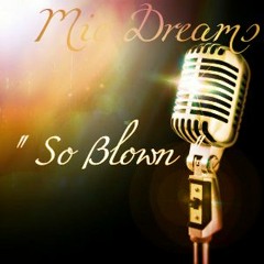 Mic Dreams - So Blown (FREESTYLE)