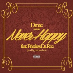 D-Mac Feat. Priceless Da ROC - Never Happy